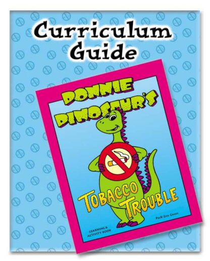 Donnie Dinosaur's "Tobacco Troubles" Instructor's Curriculum Guide