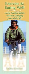 Exercise & Eating Well: Create Healthy Habits Without Changing Your Whole Life Pamphlet