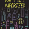 "Vaping Synthetic Drugs: Don't Get Vaporized" Pamphlet