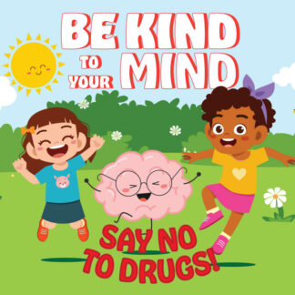 Be Kind To Your Mind. Say No To Drugs!