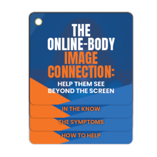 The Online - Body Image Connection: Help Them See Beyond the Screen Flip Tip